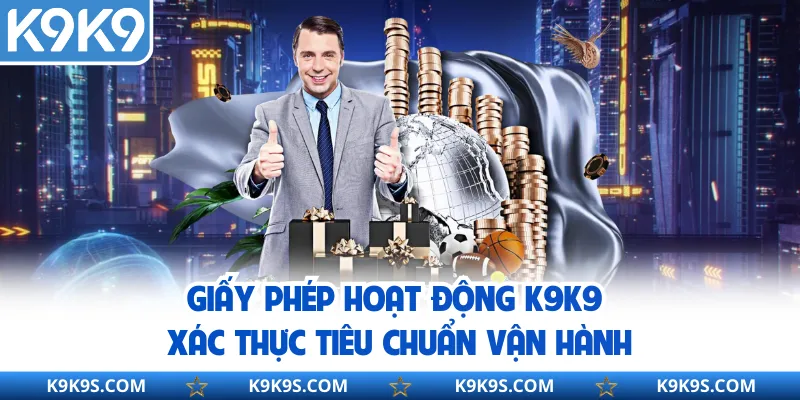 Giấy phép hoạt động K9K9 xác thực tiêu chuẩn vận hành
